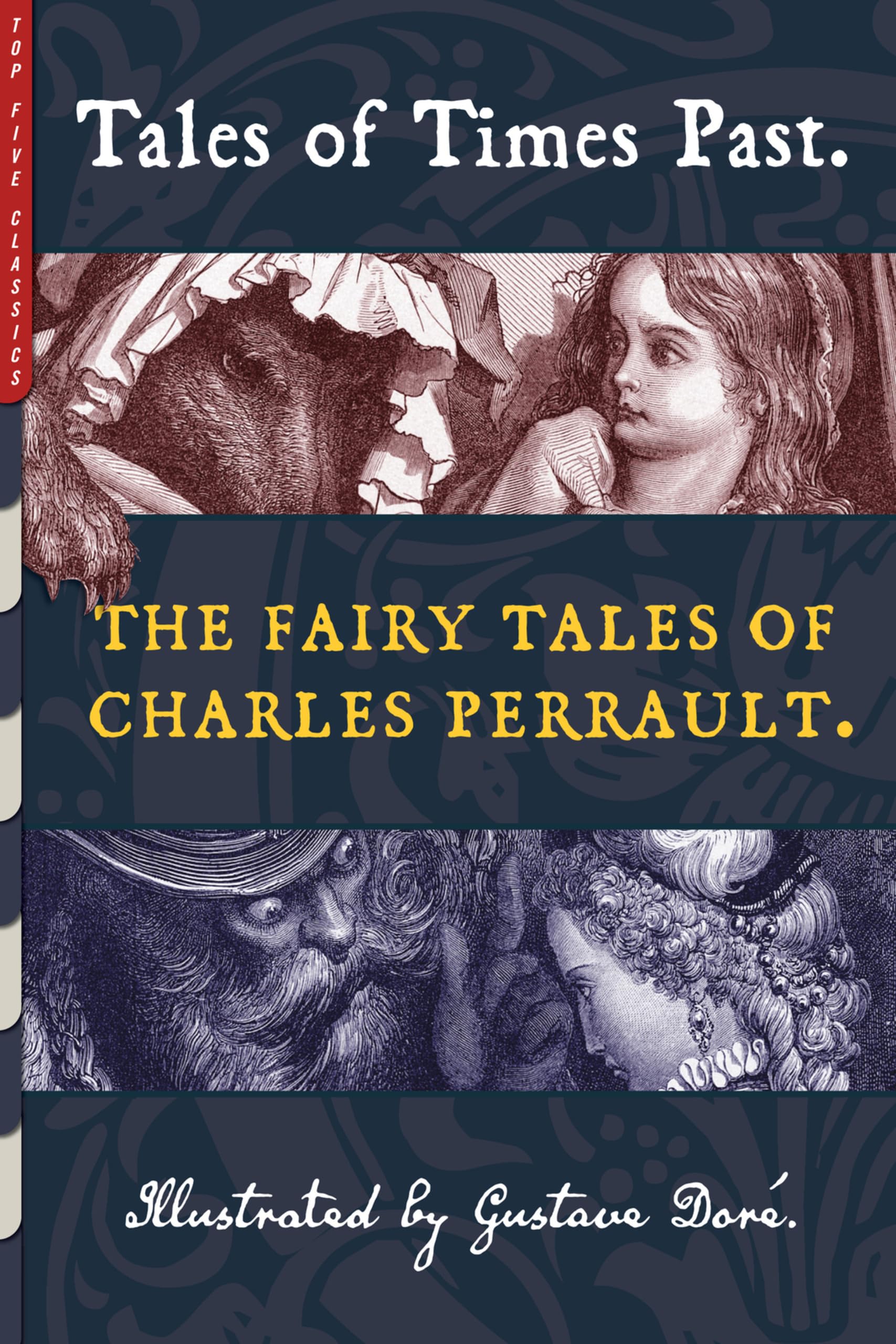 Tales of Times Past: The Fairy Tales of Charles Perrault (Illustrated by Gustave Dor): 34 (Top Five Classics)
