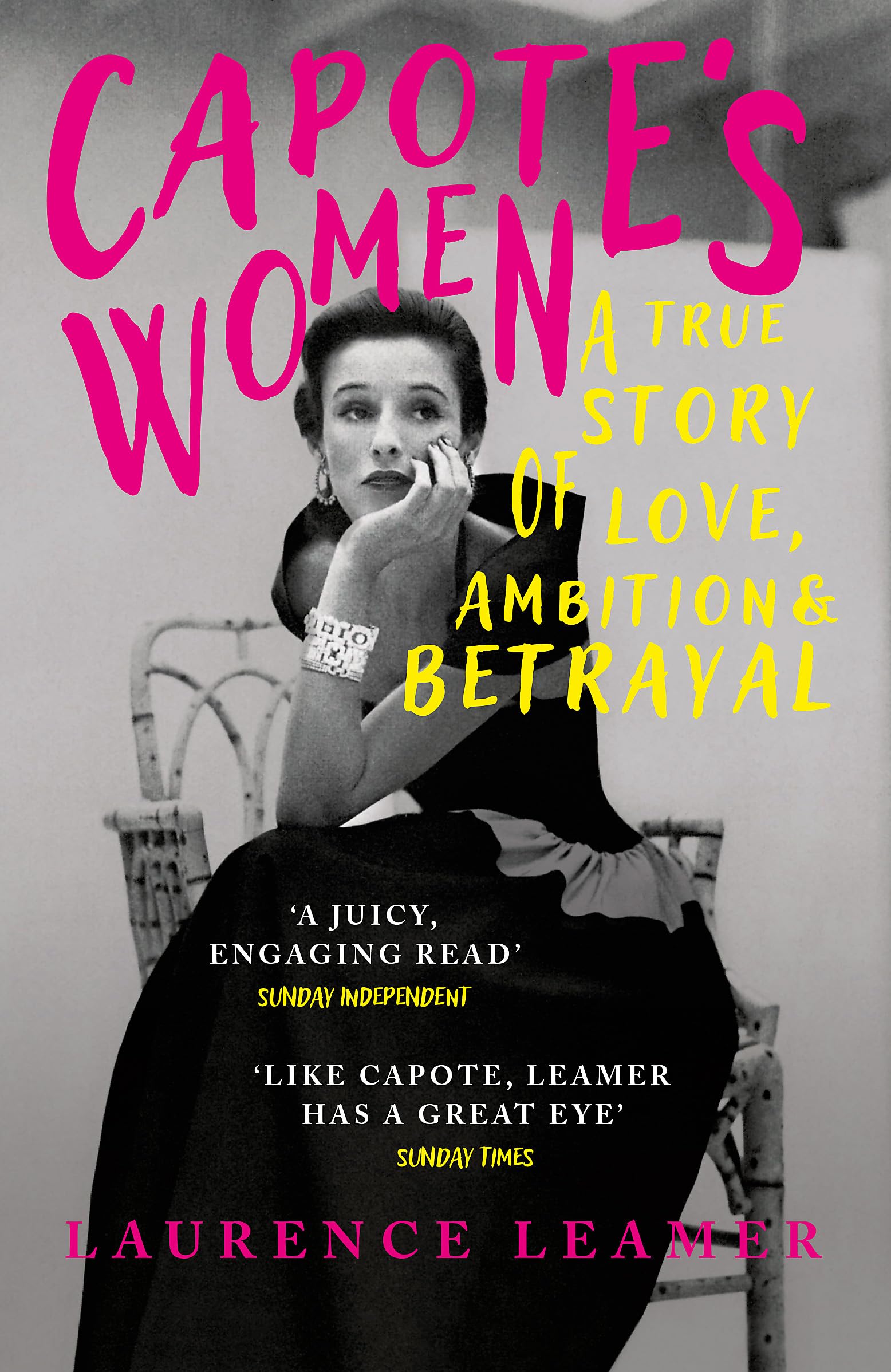 CapoteS Women: A True Story Of Love, Ambition And Betrayal: The Book Behind TvS Feud: Capote Vs The Swans