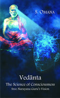 Vedanta: The Science of Consciousness Sree Narayana Gurus Vision