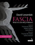 Fascia  What It Is, And Why It Matters, Second Edition