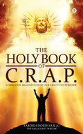 The Holy Book of C.R.A.P. : Conscious Realisation of Our Ability to Perform