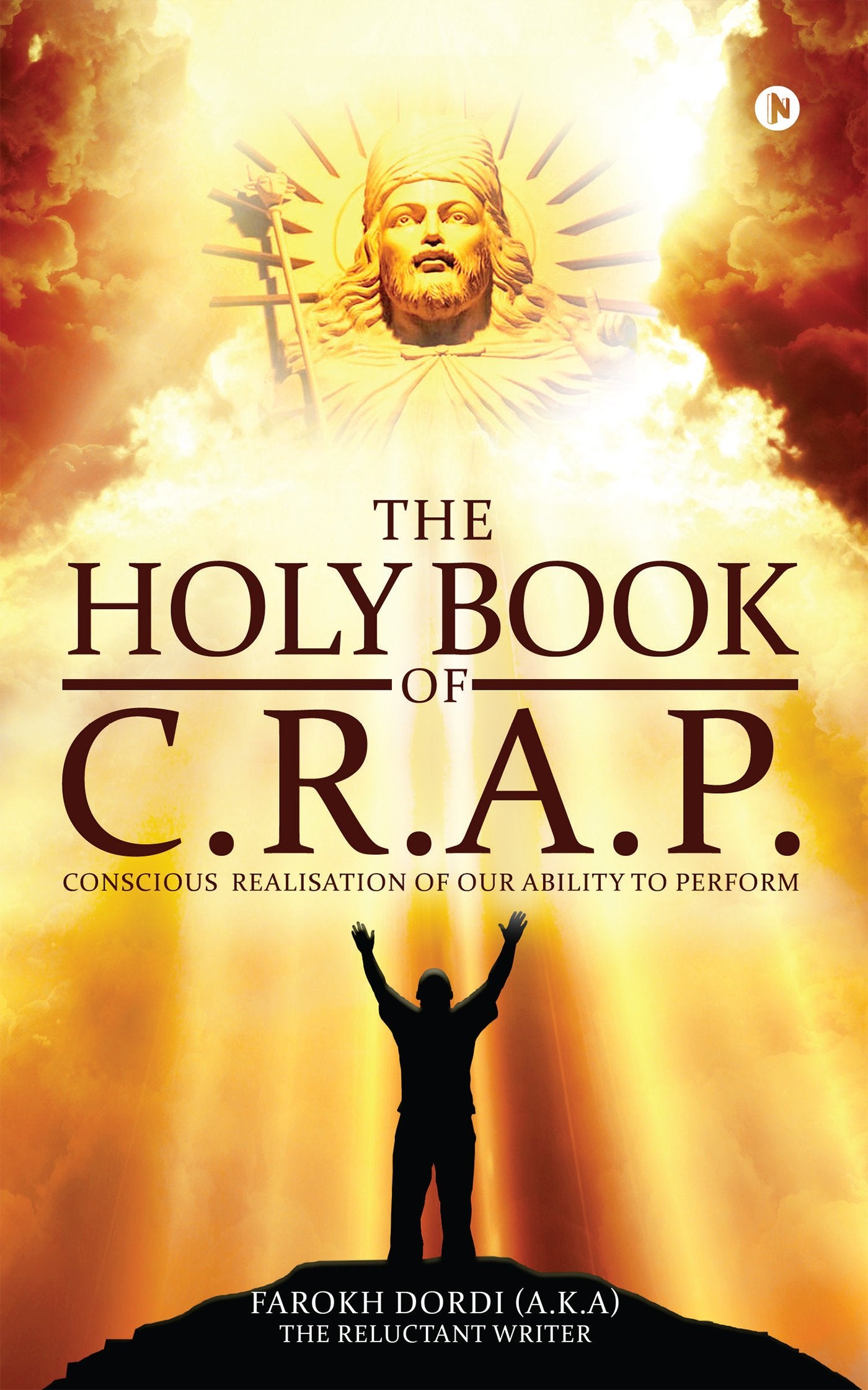 The Holy Book of C.R.A.P. : Conscious Realisation of Our Ability to Perform