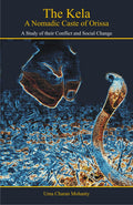 The Kela: A Nomadic Caste of Orissa  A Study of Their Conflict and Social Change