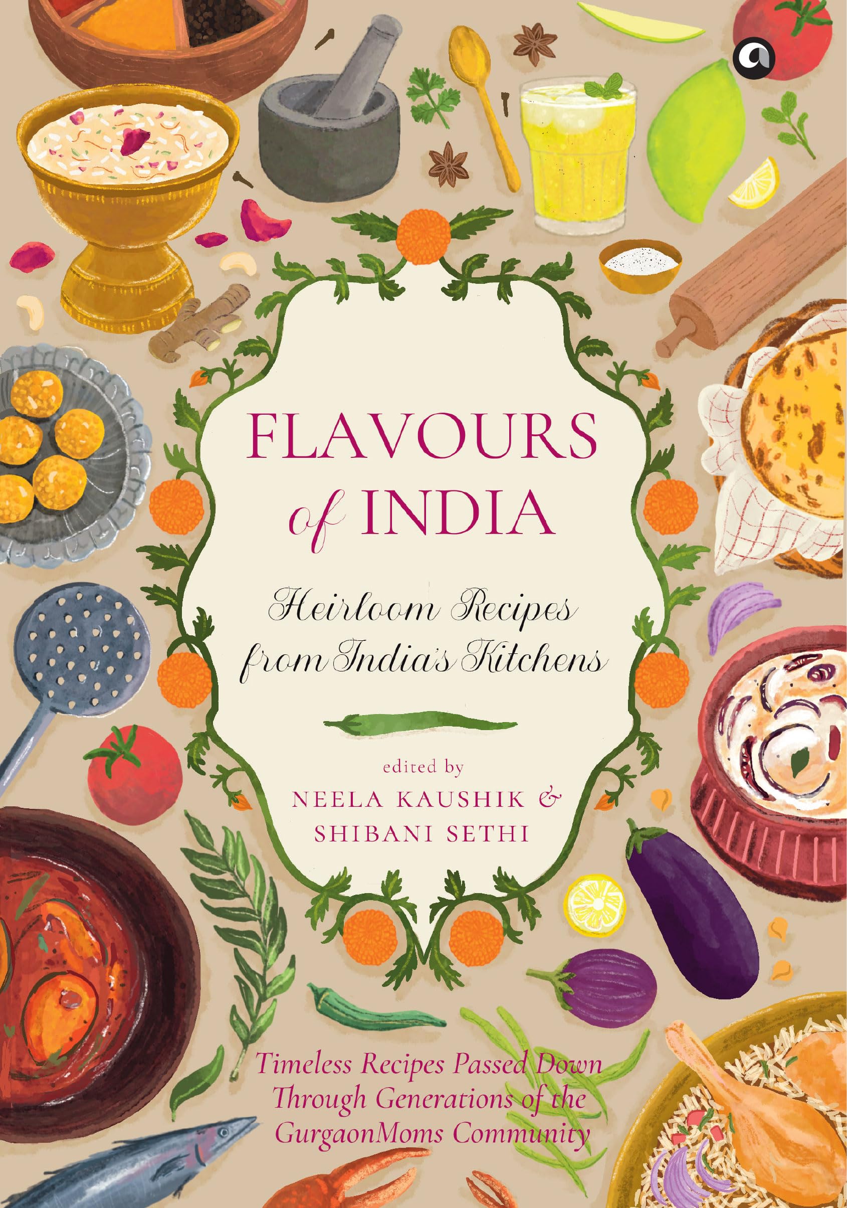 Flavours Of India: Heirloom Recipes From IndiaS Kitchens