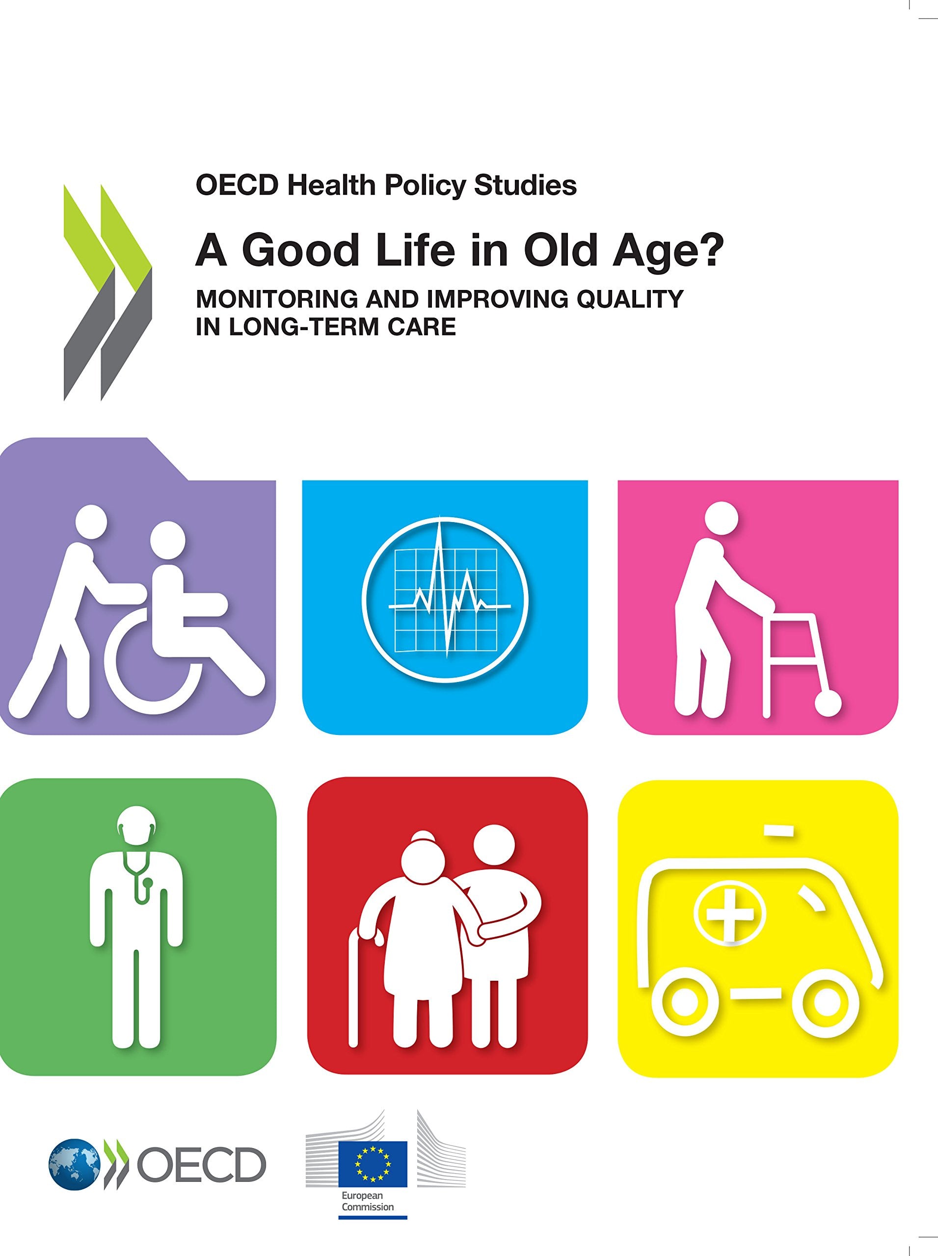 A Good Life In Old Age?: Monitoring And Improving Quality In LongTerm Care (Oecd Health Policy Studies)