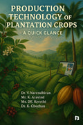 PRODUCTION TECHNOLOGY OF PLANTATION CROPS A QUICK GLANCE
