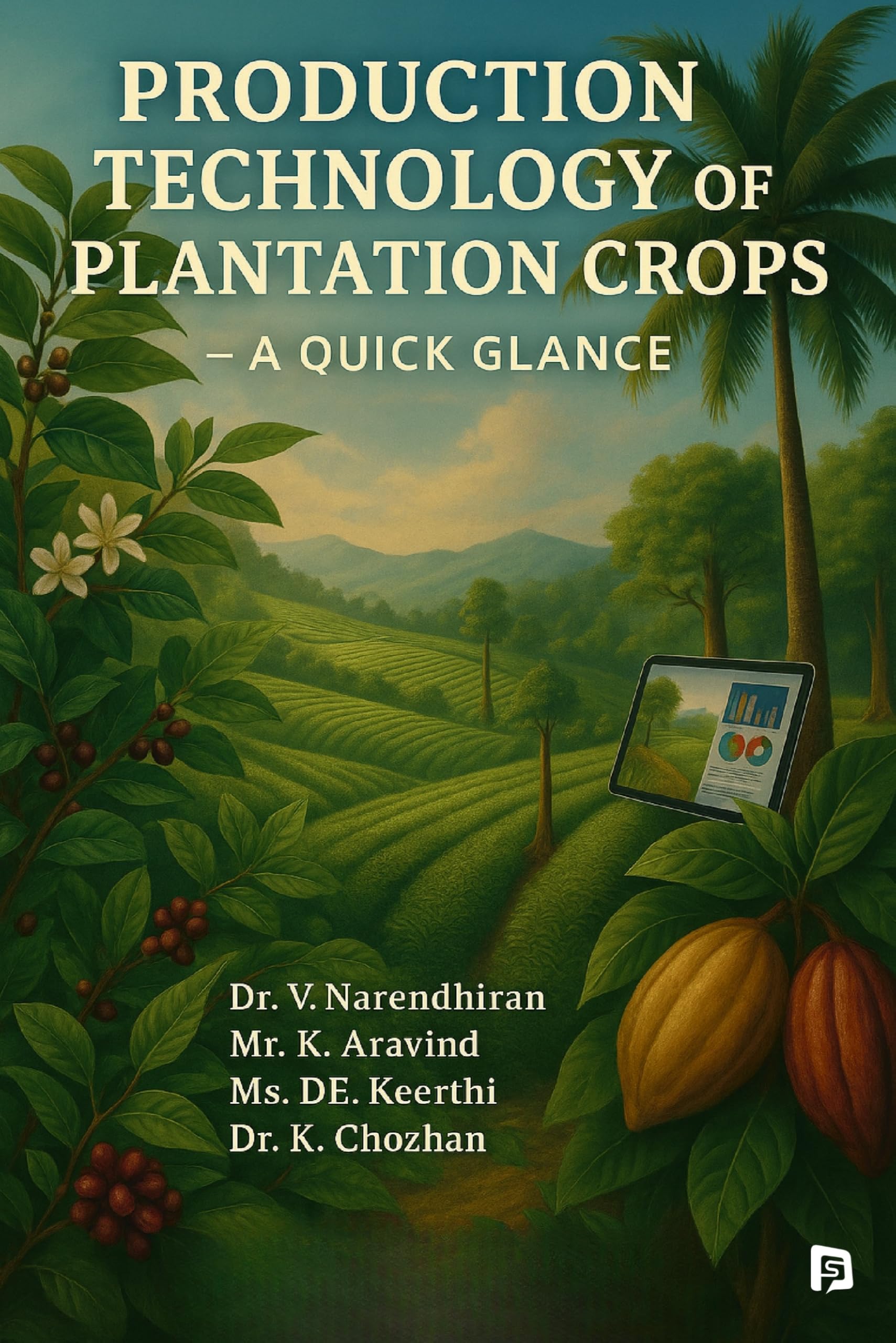 PRODUCTION TECHNOLOGY OF PLANTATION CROPS A QUICK GLANCE