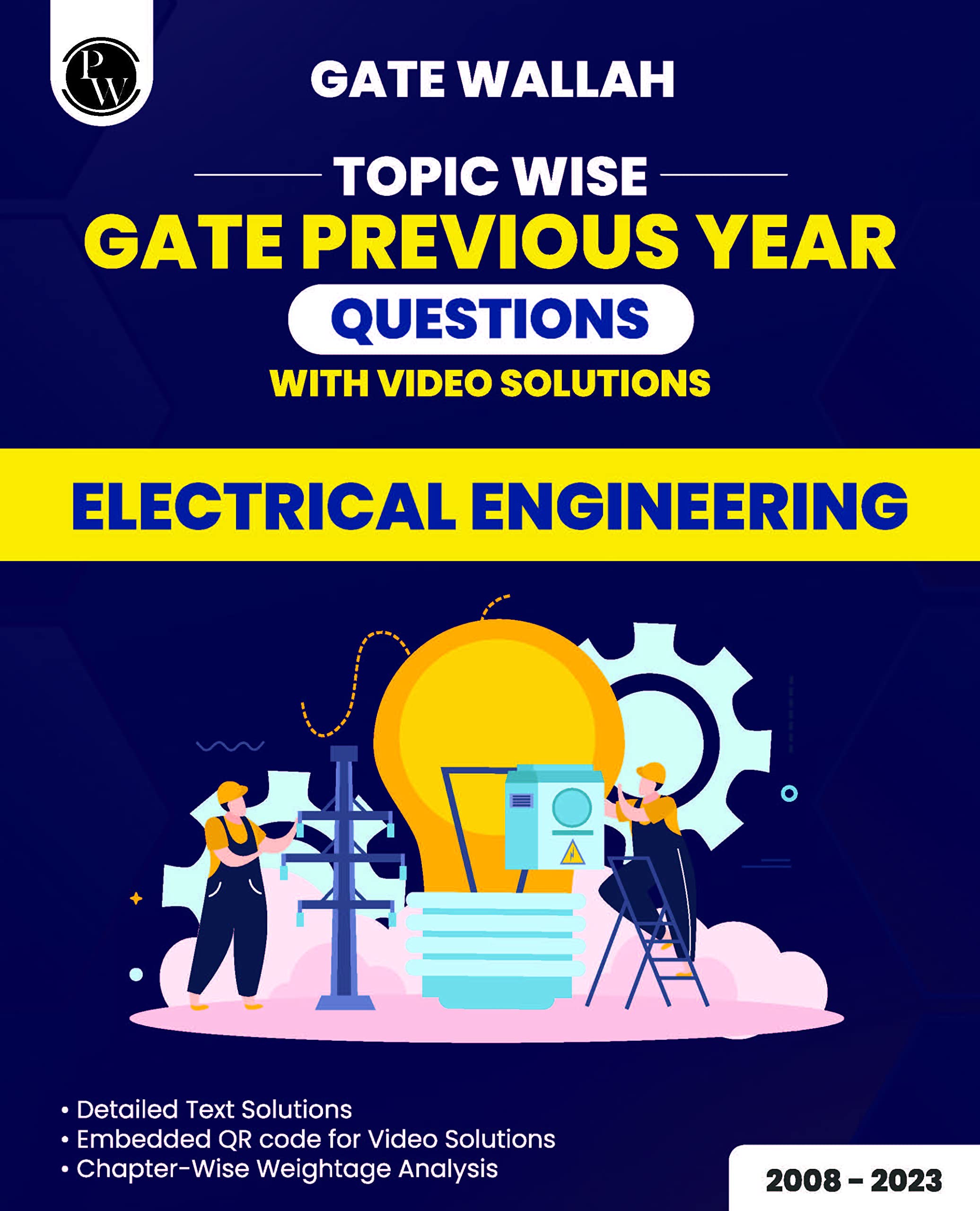 (Old Edition) PW GATEWALLAH Topicwise Previous Years Solved Questions with Video Solutions Electrical Engineering For 2025 Exams