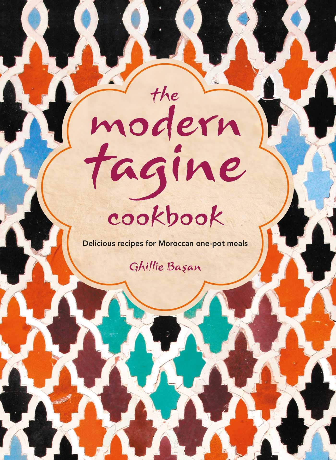 The Modern Tagine Cookbook: Delicious recipes for Moroccan onepot meals
