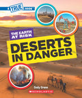A True Book  The Earth at Risk: Deserts in Danger