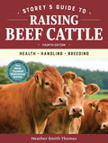 Storeys Guide to Raising Beef Cattle, 4th Edition: Health, Handling, Breeding