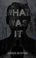 What Was It?