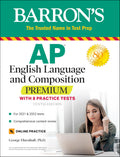 AP English Language and Composition Premium: With 8 Practice Tests (Barrons Test Prep)