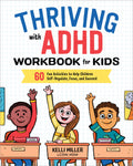 Thriving with ADHD Workbook for Kids: 60 Fun Activities to Help Children SelfRegulate, Focus, and Succeed (Health and Wellness 