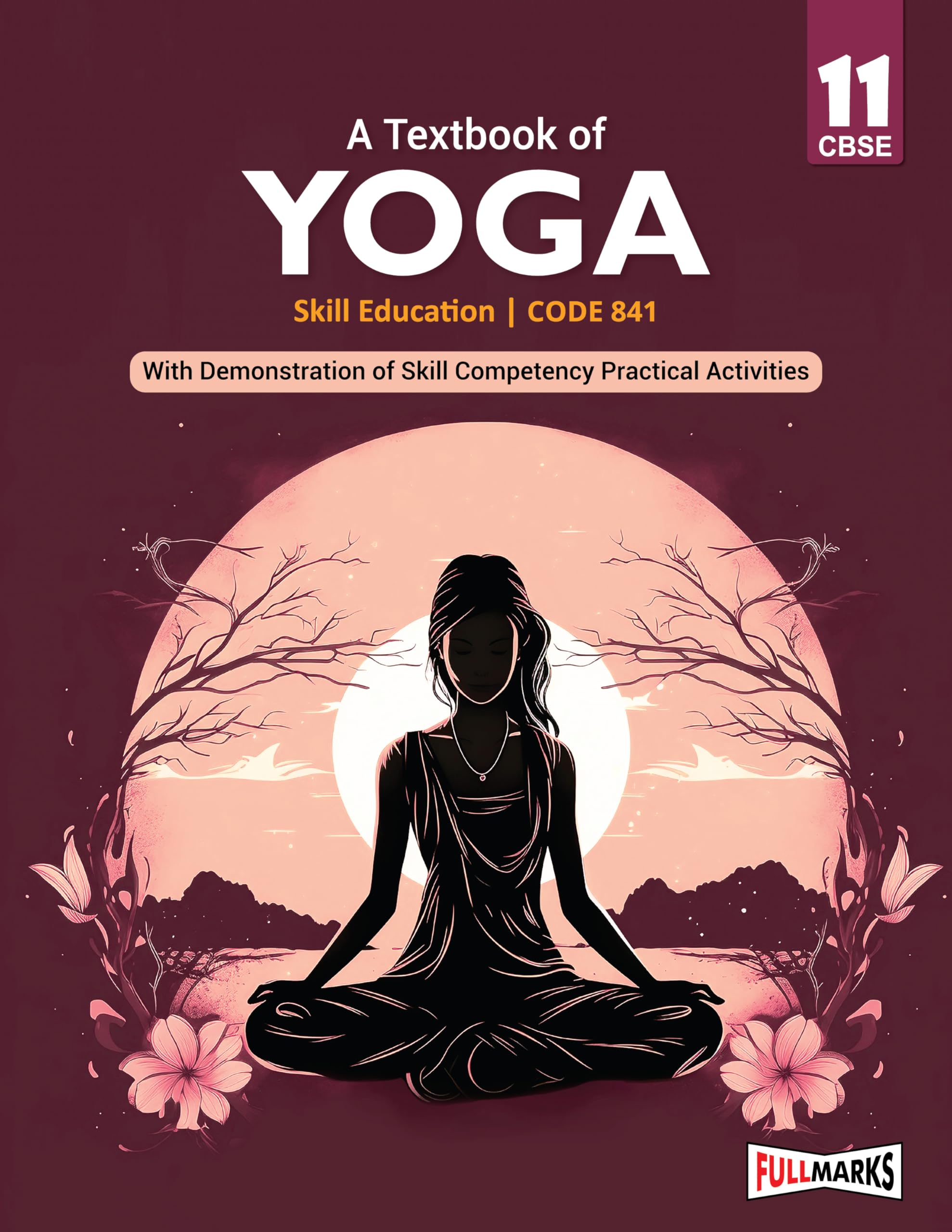 Full Marks Yoga Class 11 | CBSE | Skill Education | Subject Code 841| for CBSE
