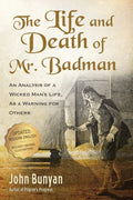 The Life and Death of Mr. Badman: An Analysis of a Wicked Mans Life, as a Warning for Others (Bunyan Updated Classics)