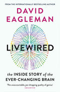 Livewired: The Inside Story of the EverChanging Brain