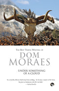 Under Something Of A Cloud The Best Travel Writing Of Dom Mo
