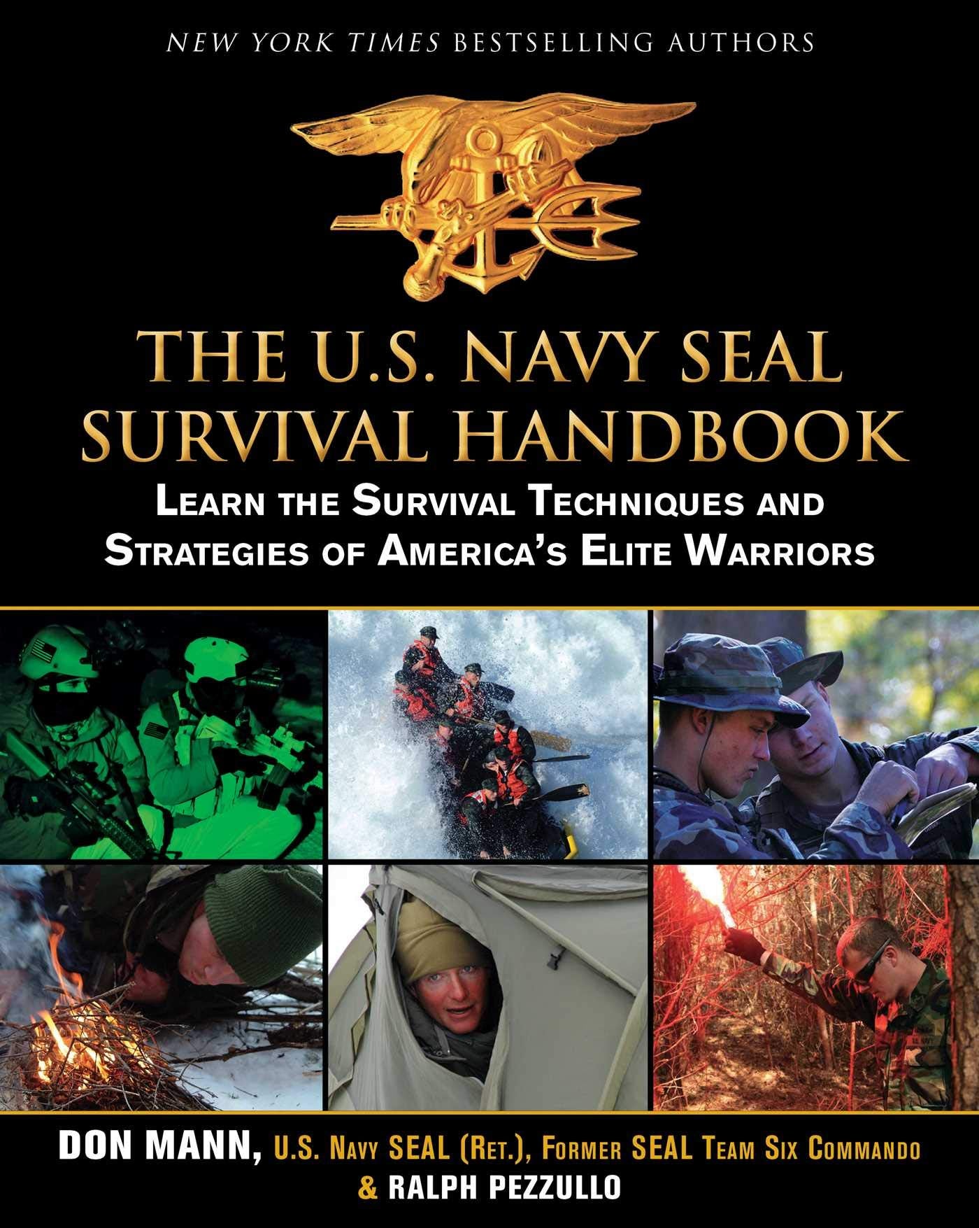 The U.S. Navy SEAL Survival Handbook: Learn the Survival Techniques and Strategies of Americas Elite Warriors (US Army Survival