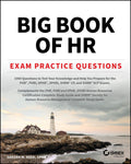 Big Book of HR Exam Practice Questions: 1000 Questions to Test Your Knowledge and Help You Prepare for the Phr, Phri, Sphr, Sphr