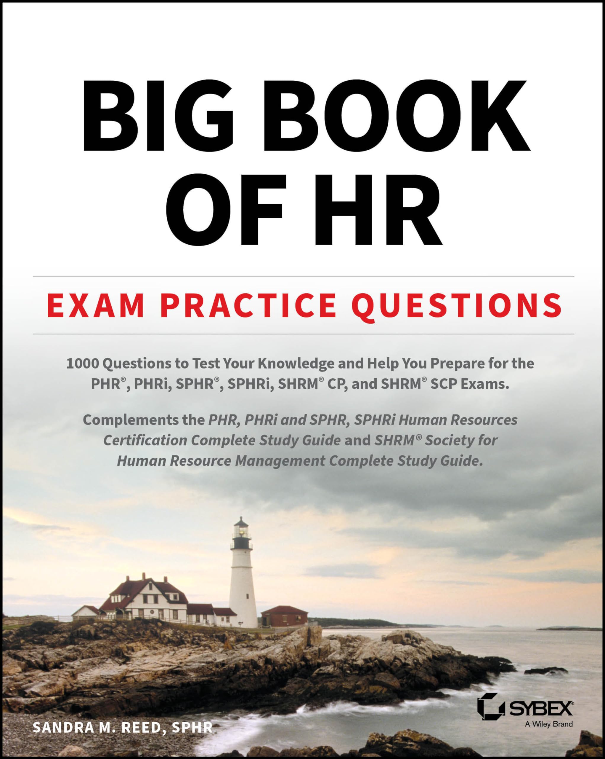 Big Book of HR Exam Practice Questions: 1000 Questions to Test Your Knowledge and Help You Prepare for the Phr, Phri, Sphr, Sphr