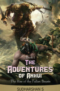 The Adventures of Anhui: The Rise of The Fallen Beasts : The Rise of The Fallen Beasts