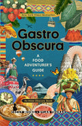 Gastro Obscura: A Food Adventurers Guide (Atlas Obscura)