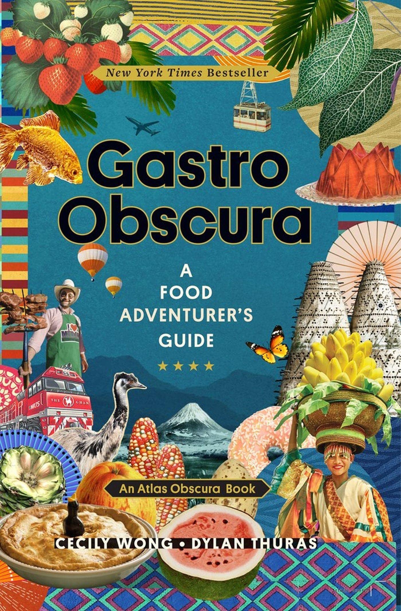 Gastro Obscura: A Food Adventurers Guide (Atlas Obscura)