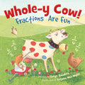 Wholey Cow!: Fractions Are Fun