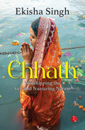 Chhath : Worshipping The Sun And Nurturing Nature