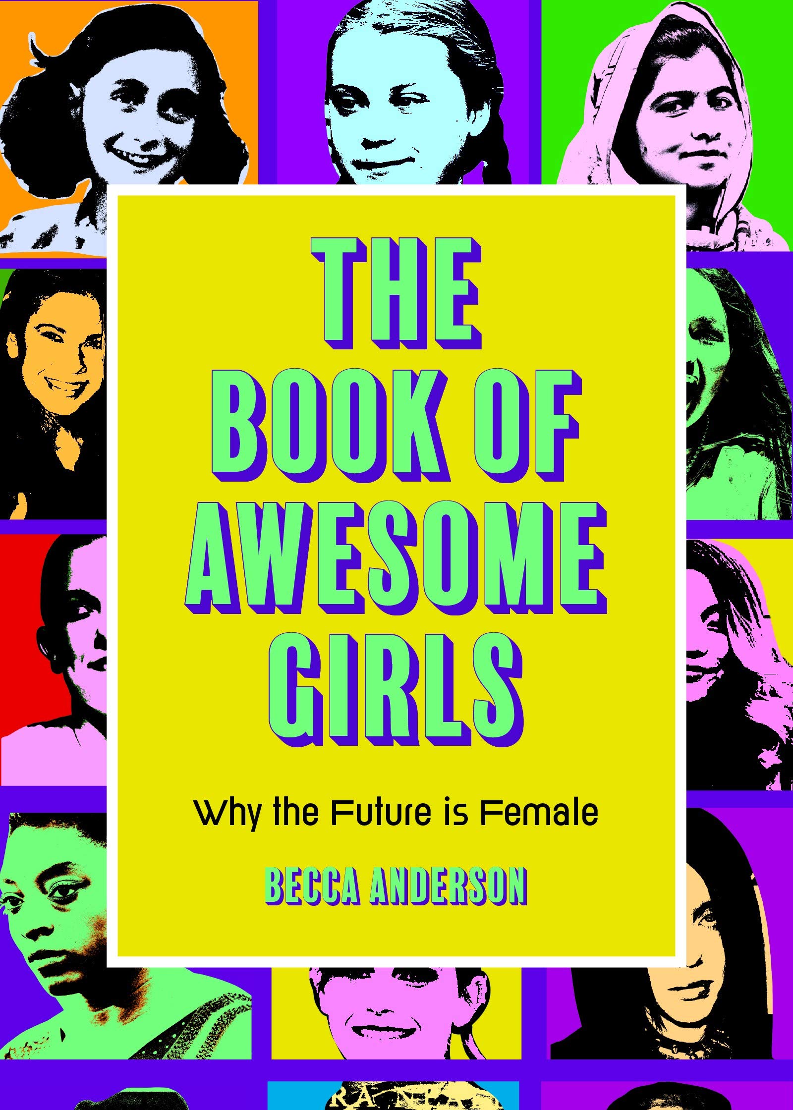 The Book of Awesome Girls: Why the Future Is Female (Celebrate Girl Power) (Birthday Gift for Her) (Awesome Books)