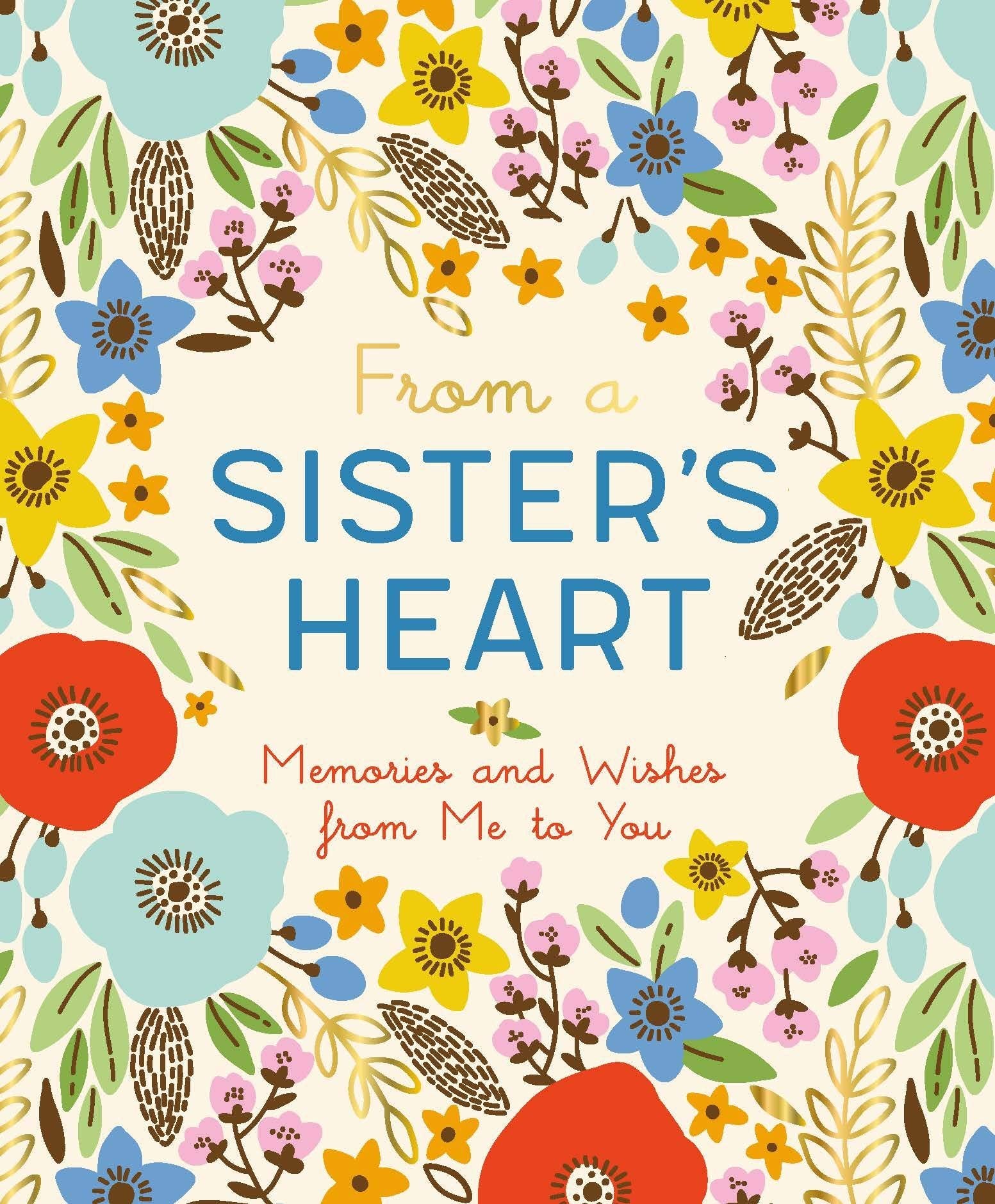 From a Sisters Heart: Memories and Wishes from Me to You
