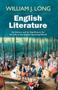 English Literature: Its History And Its Significance For The Life Of The EnglishSpeaking World