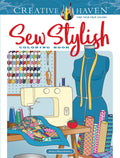 Creative Haven Sew Stylish Coloring Book: Relax & Unwind with 31 StressRelieving Illustrations (Adult Coloring Books: Fashion)