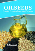 Oilseeds: Properties, Processing, Products And Procedures