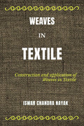 Weaves In Textile : Construction And Applications Of Weaves In Textile