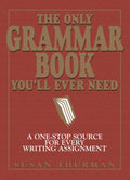 The Only Grammar Book Youll Ever Need: A OneStop Source for Every Writing Assignment