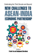 Celebrating The Third Decade And Beyond: New Challenges To AseanIndia Economic Partnership