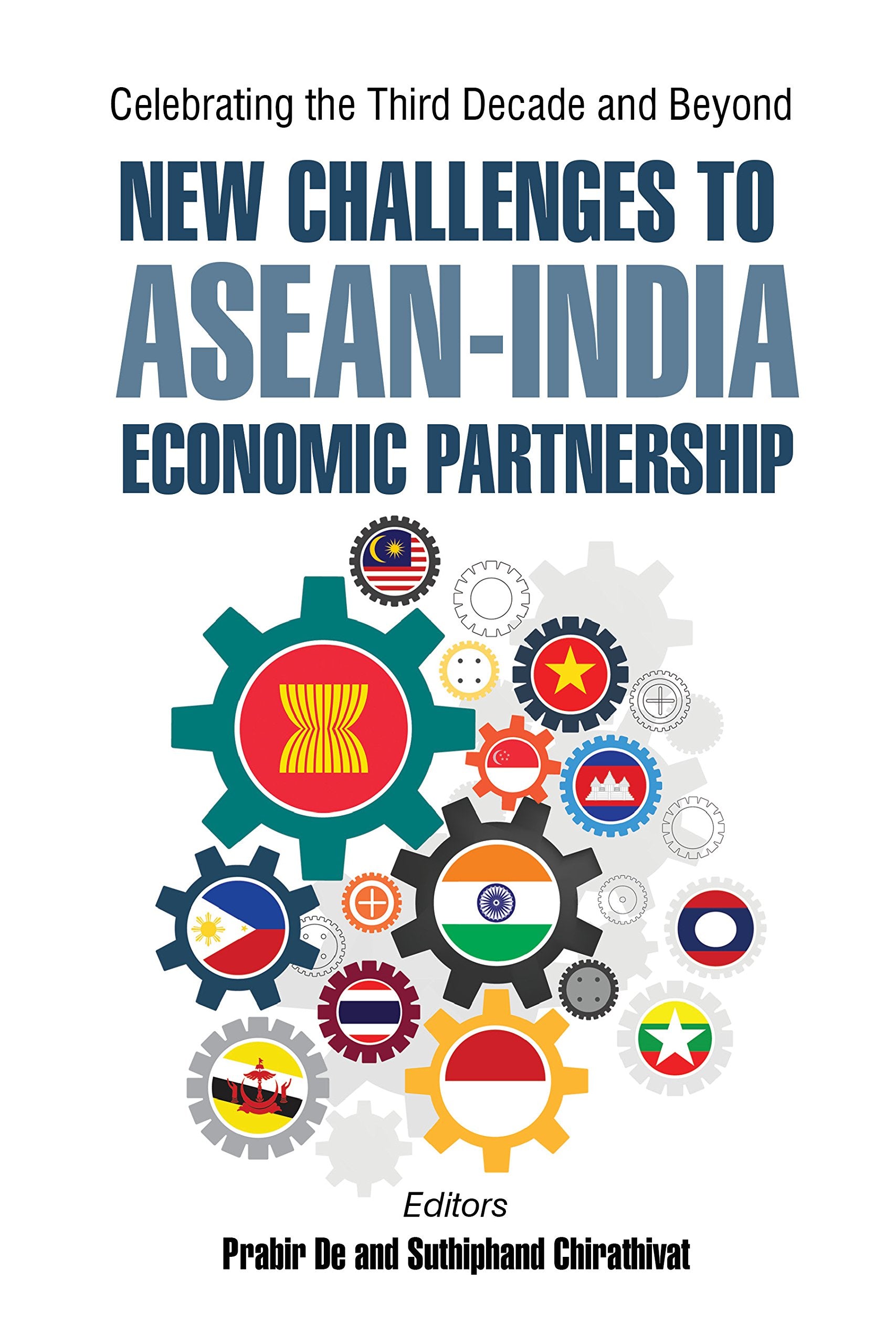 Celebrating The Third Decade And Beyond: New Challenges To AseanIndia Economic Partnership
