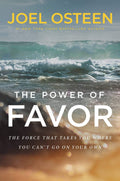 The Power of Favor: The Force That Will Take You Where You Cant Go on Your Own