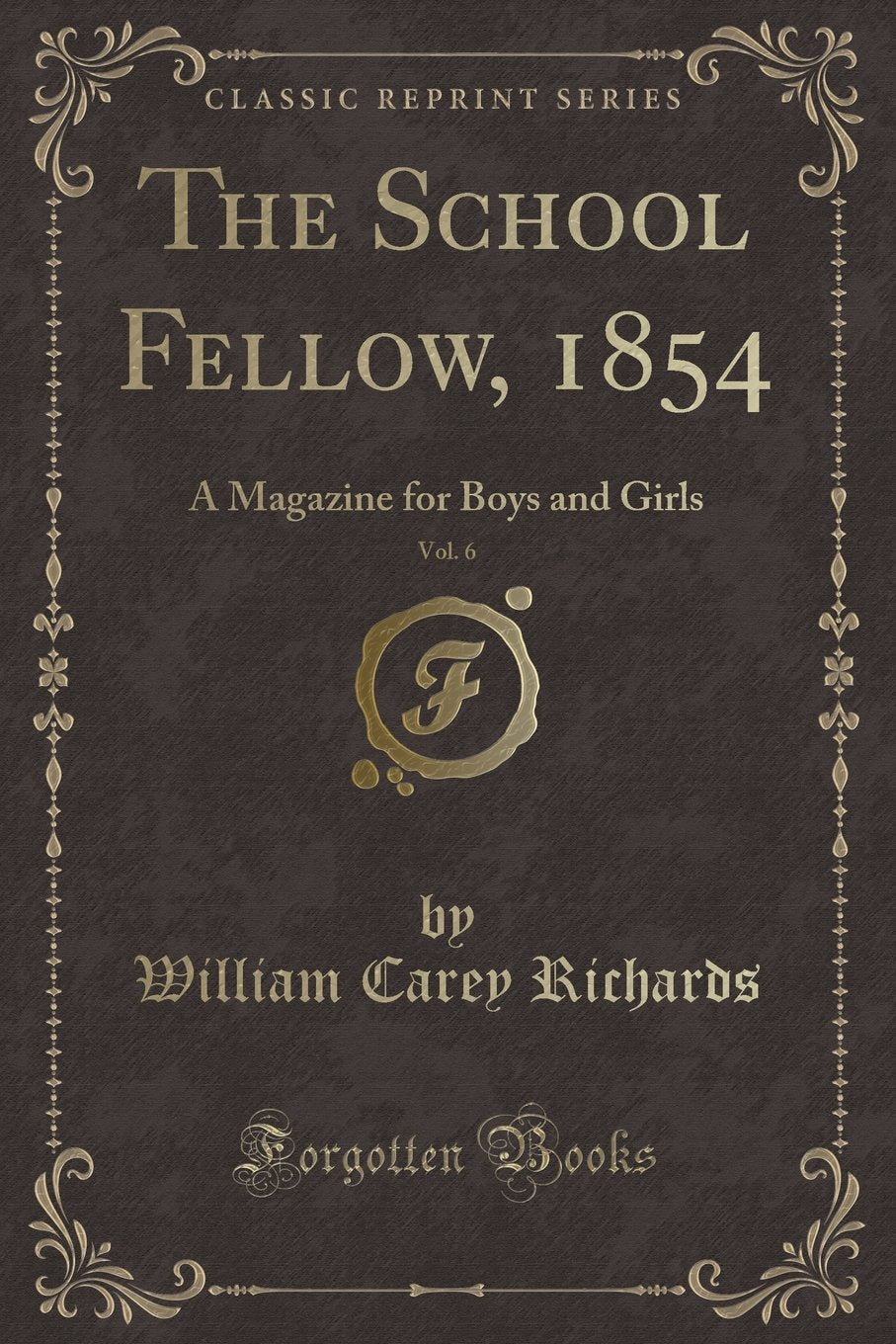 The School Fellow, 1854, Vol. 6: A Magazine for Boys and Girls (Classic Reprint)