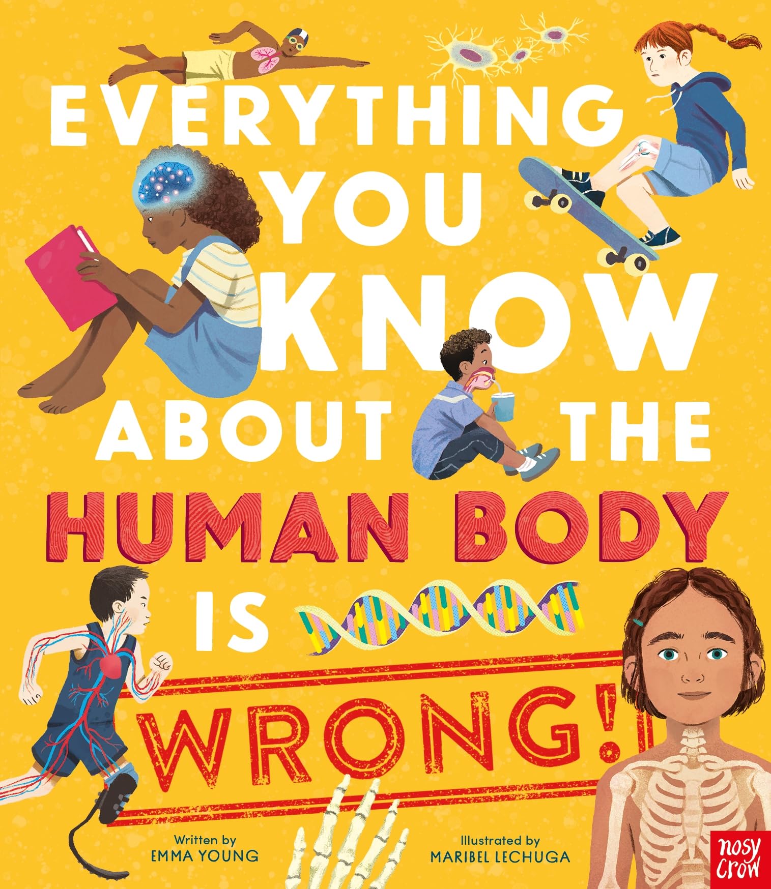 Nosy Crow Everything You Know About the Human Body is Wrong.