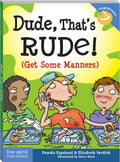 Dude, Thats Rude!: (Get Some Manners) (Laugh & Learn)