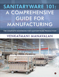 Sanitaryware 101: A Comprehensive Guide for Manufacturing