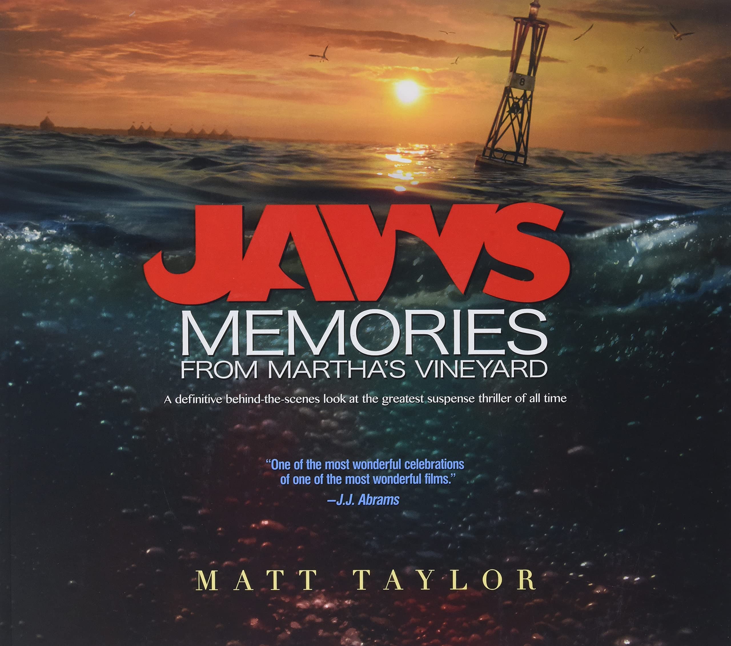 Jaws: Memories from Marthas Vineyard: A Definitive BehindtheScenes Look at the Greatest Suspense Thriller of All Time