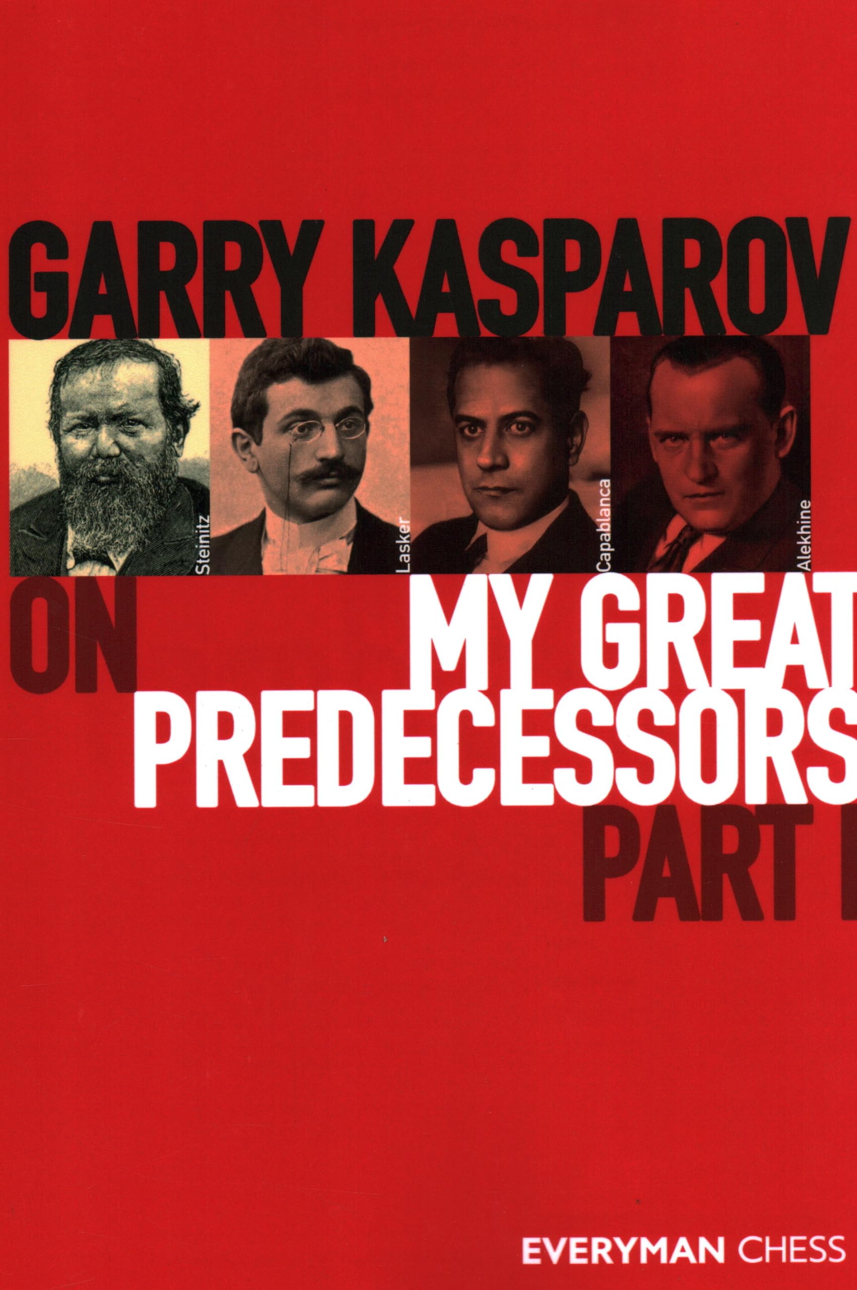Garry Kasparov on My Great Predecessors, Part 1: Part 1