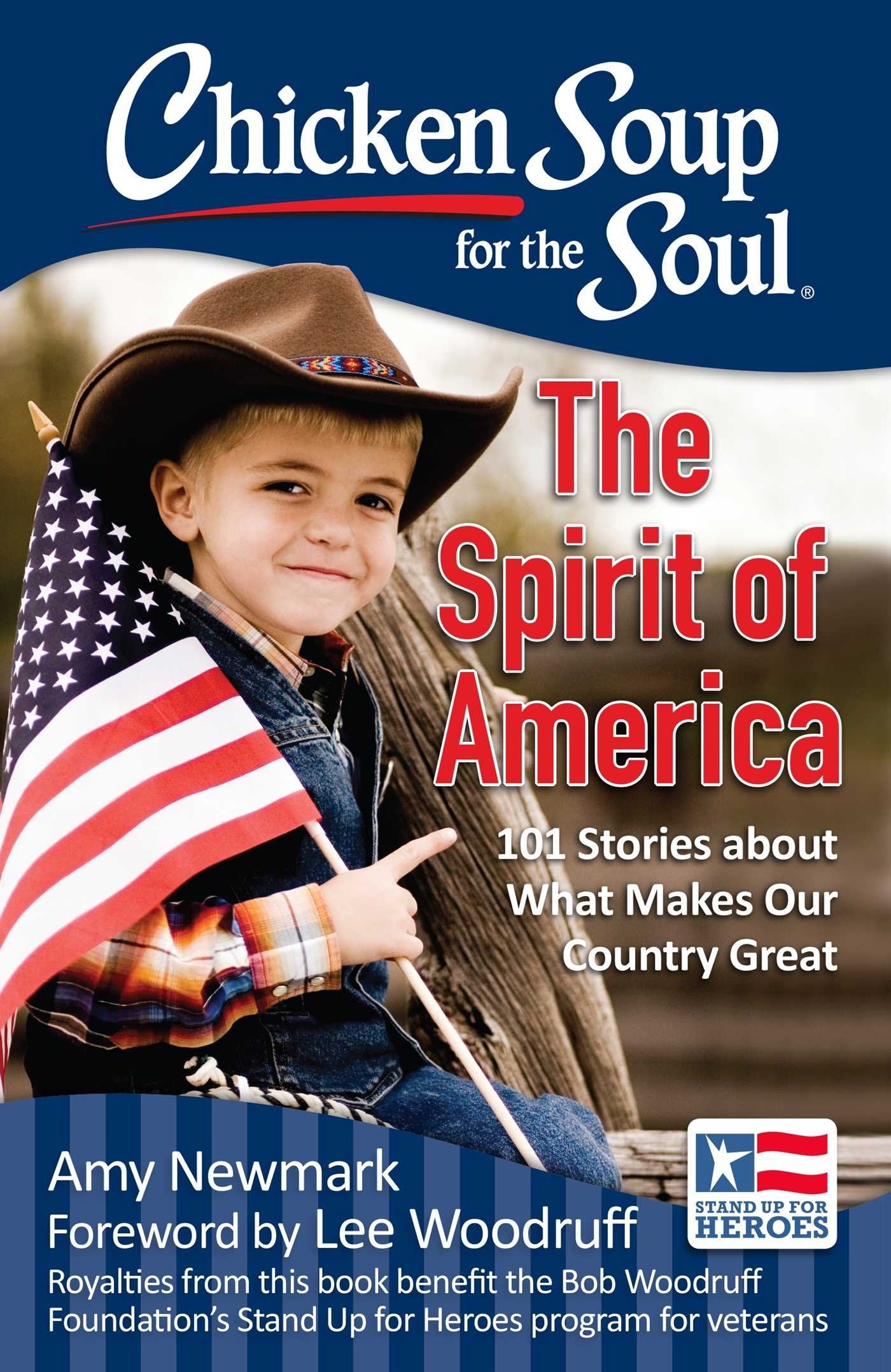 Chicken Soup For The Soul: The Spirit Of America: 101 Stories About What Makes Our Country Great