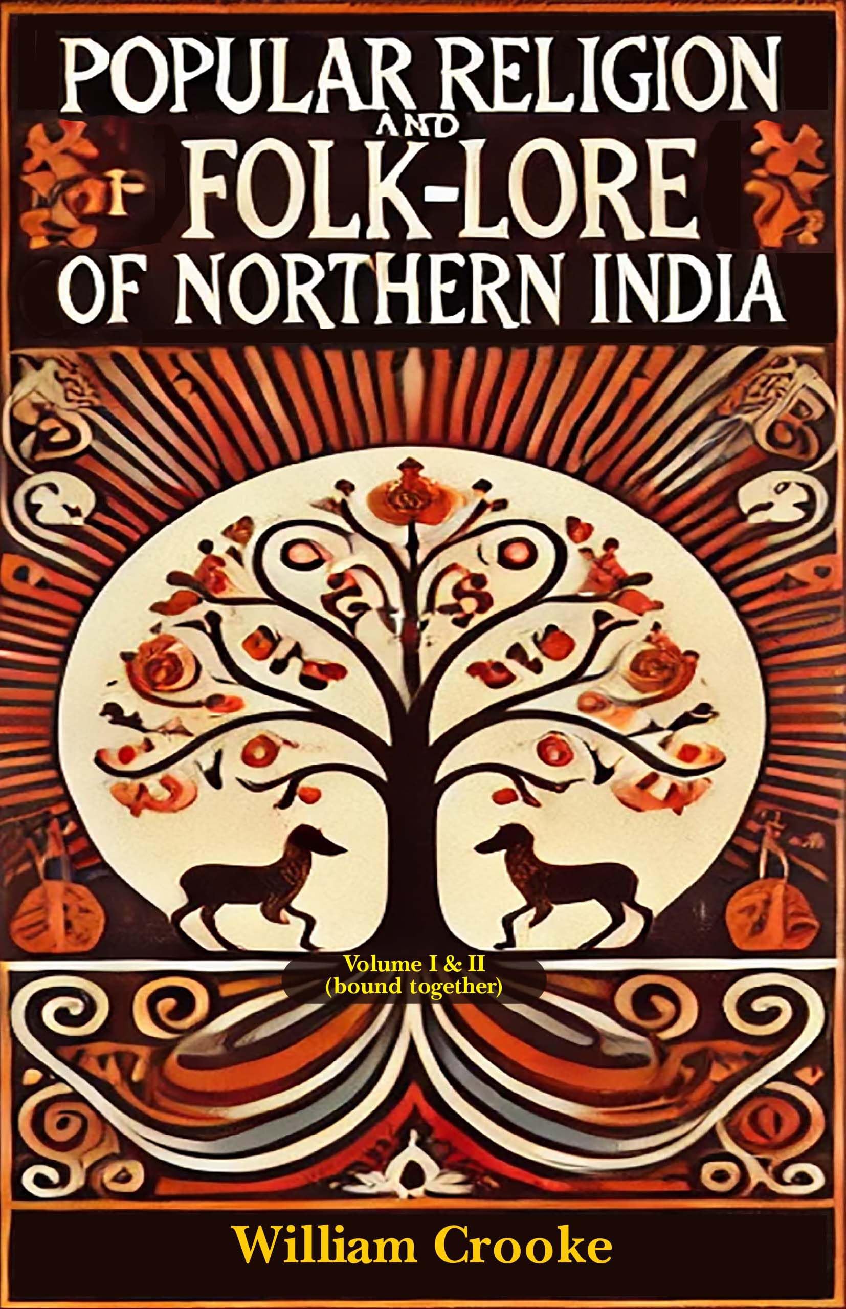 The Popular Religion And FolkLore Of Northern India | Volumes 1 And 2 Bound Together | Hardcover | William Crooke | 2 Volumes B