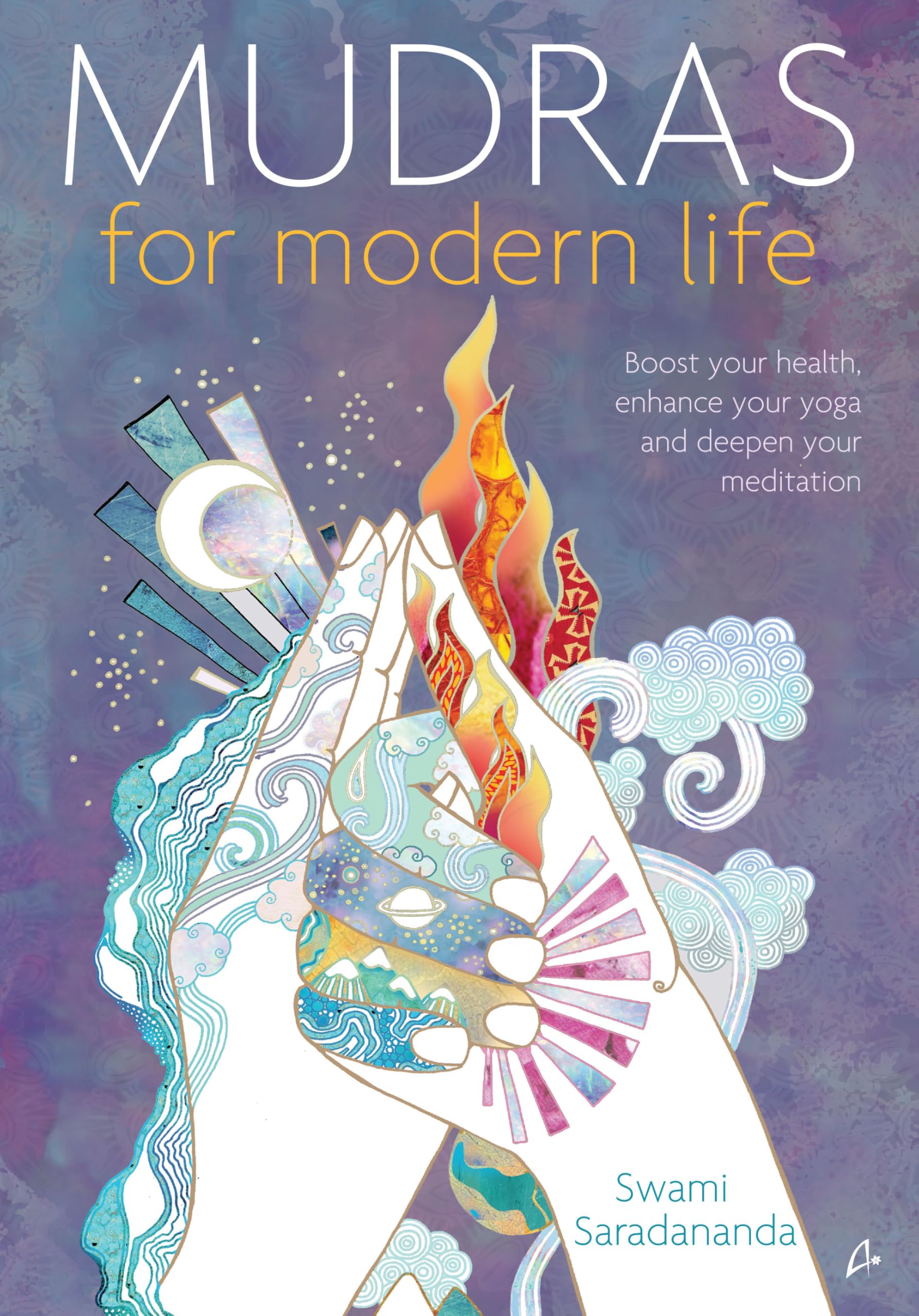 Mudras for Modern Life: Boost Your Health, Enhance Your Yoga and Deepen Your Meditation (English)