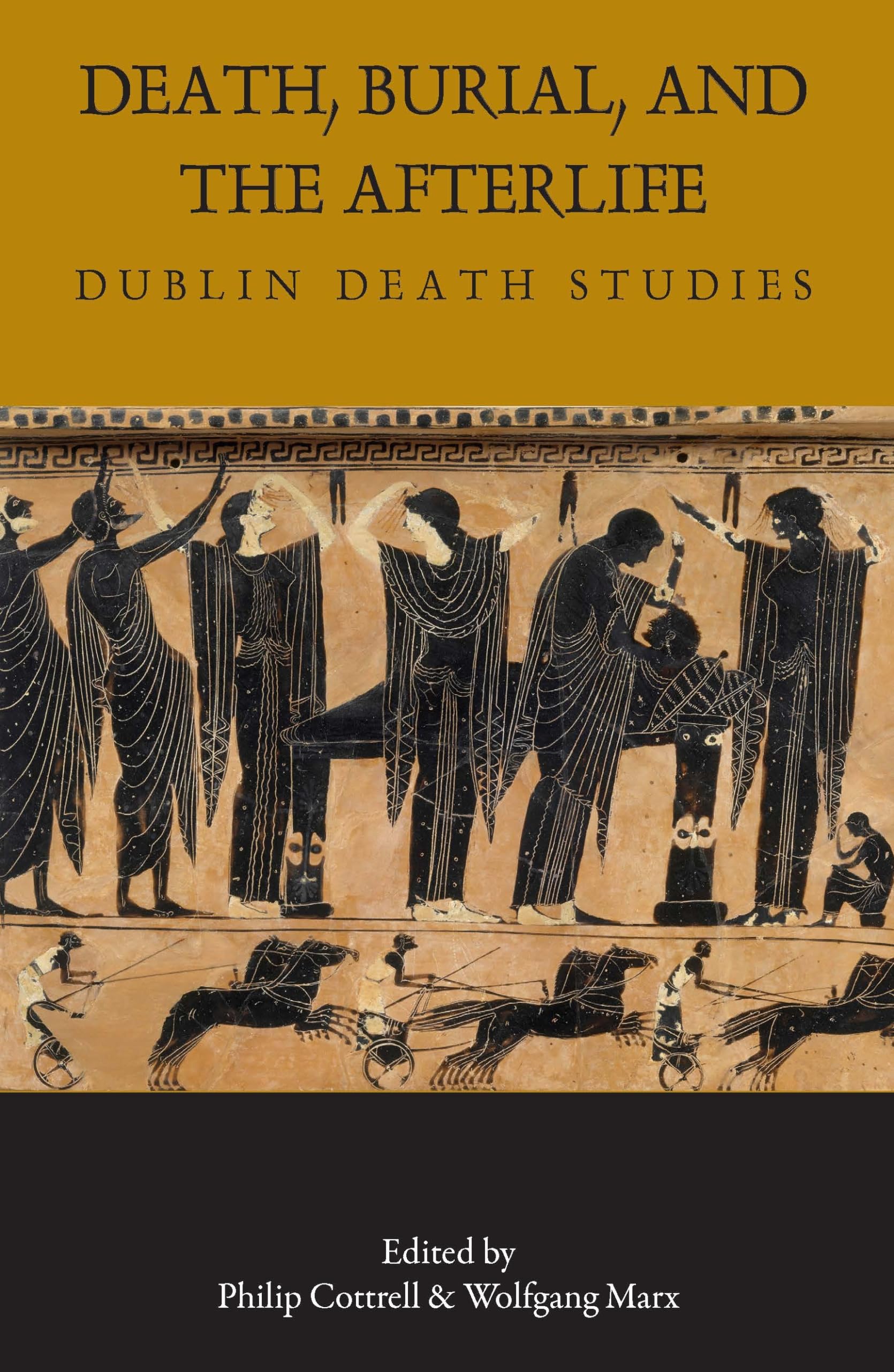 Death, Burial, and the Afterlife: Dublin Death Studies: 780 (Carysfort Press Ltd.)